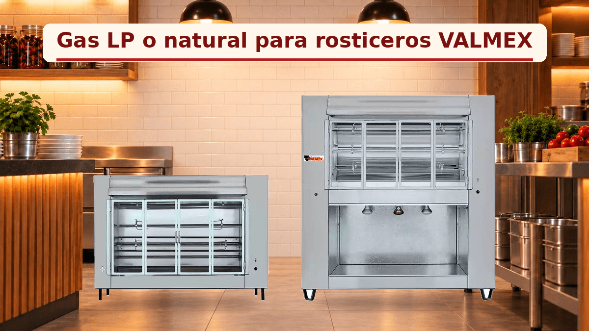 Rosticero a gas LP o gas natural: ¿qué conviene para tu negocio?
